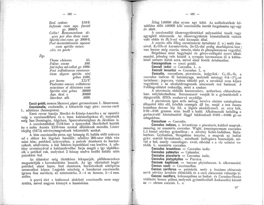 - 62 Rad. ::edoar. O O. /nfnde cum aq. feruid gr. 3000 0. Col/a! Remanenliam digere per dics duas cum Spiri/ vini conc. gr. 3000 0, l'osl deccmlationem aqam Cllln sj>iritu rnisce.