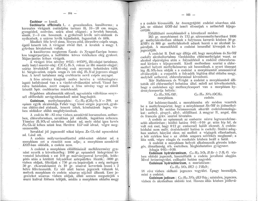 Cochlear = kanál. HH - Cochlearia officinalis L. e. groenlandica. kanállorma a kcresz_tes virúguak csal:.~dj:jba lal tozó fíí, 0--'.J.0 cn. agas, gyer~get!cd ncdvdus.