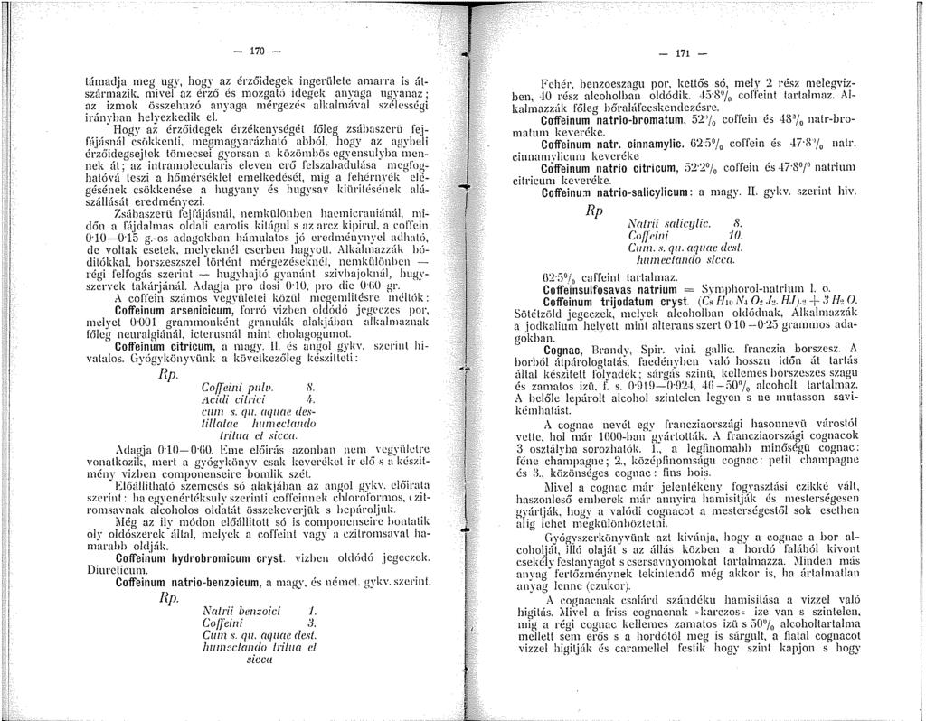 - 70 - hnadja neg ugy, hogy az érzőidegek ingerlílele anarra is útszürnazik, nivel az érző és nozgat6 idegek anyaga ugyanaz; az iznok üsszehuzó anyaga nérgez(~s alkalntíval szélességi irámhan