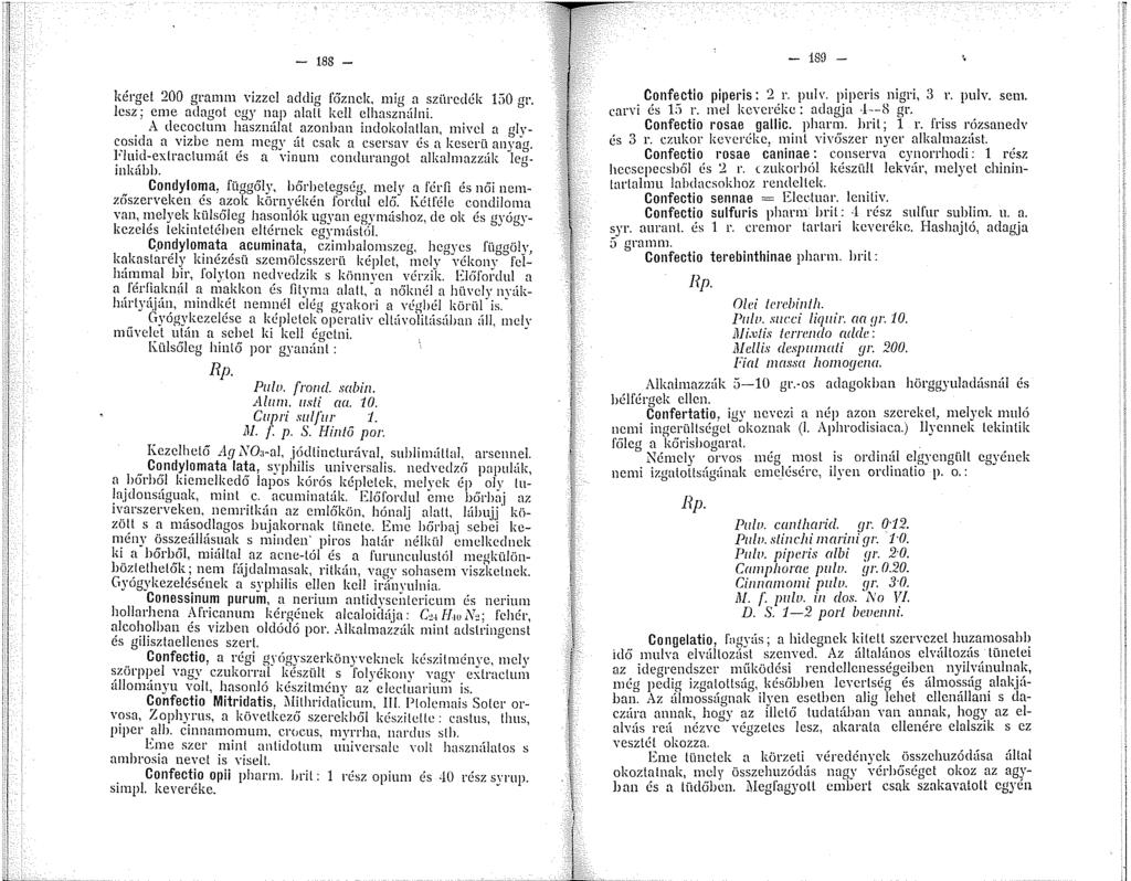 - 88 - kérget 200 gramm vizzcl addig főznek, mig a szürcdék 30 gr. lesz; eme adagol egy nap alatt kell elhasználni.