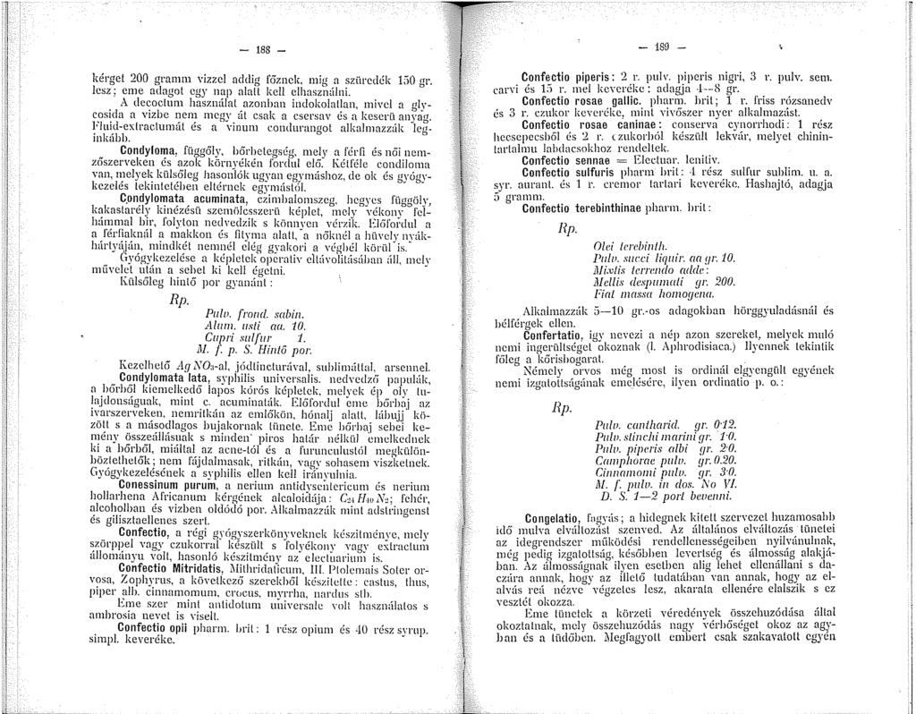 - 88 - kérget 200 gramm vizzcl addig főznek, mig a szürcdék 30 gr. lesz; eme adagol egy nap alatt kell elhasználni.