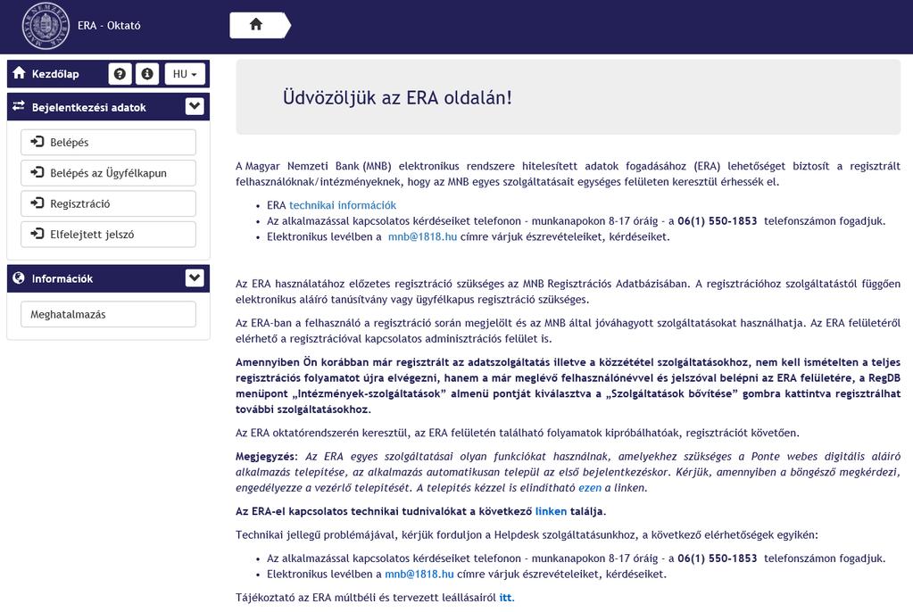 3. REGISZTRÁCIÓ, BEJELENTKEZÉS 3.1. Regisztráció Az ERA használatához előzetes regisztráció szükséges az MNB Regisztrációs Adatbázisában.