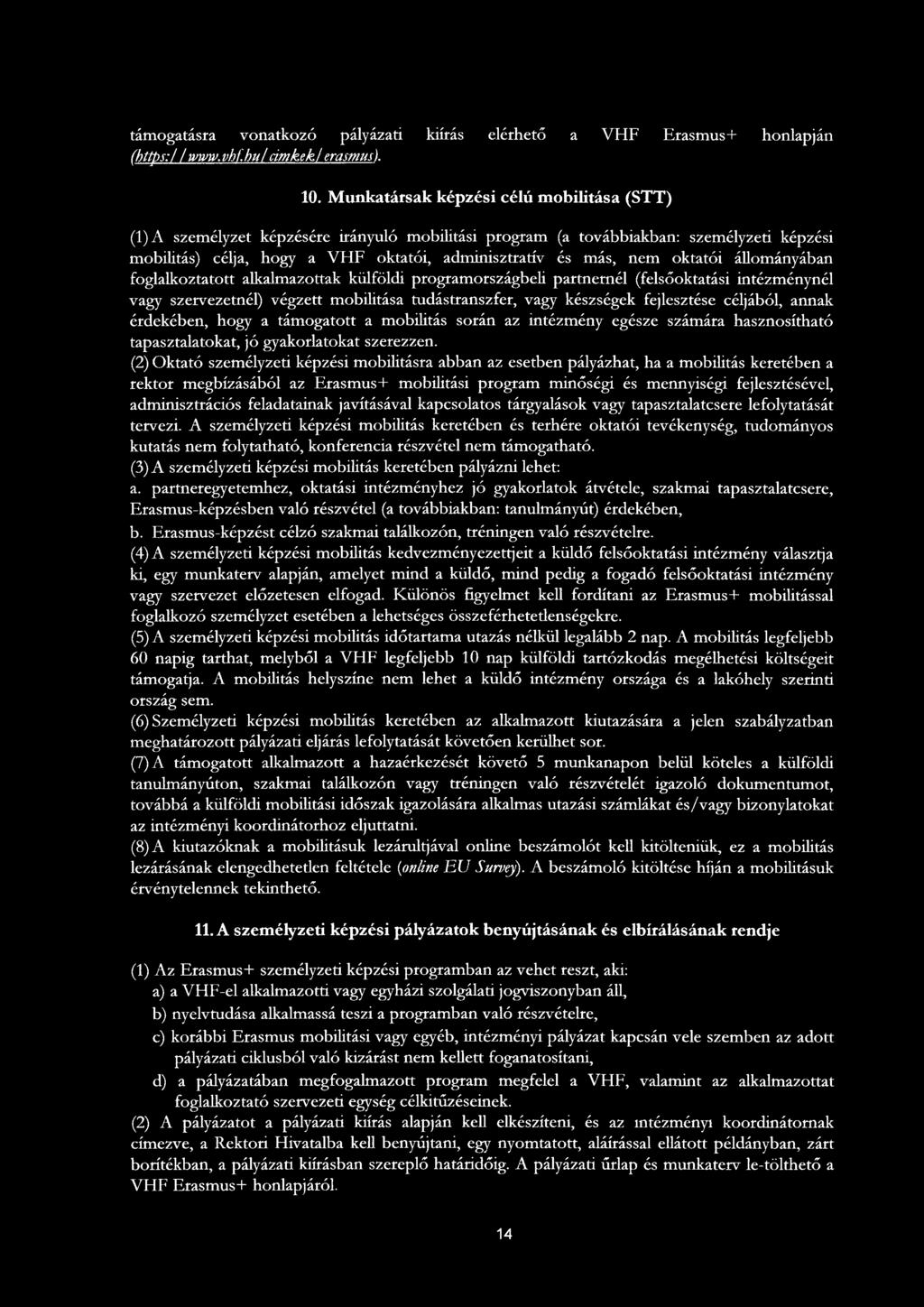 oktatói állományában foglalkoztatott alkalmazottak külföldi programországbeli partnernél (felsőoktatási intézménynél vagy szervezetnél) végzett mobilitása tudástranszfer, vagy készségek fejlesztése