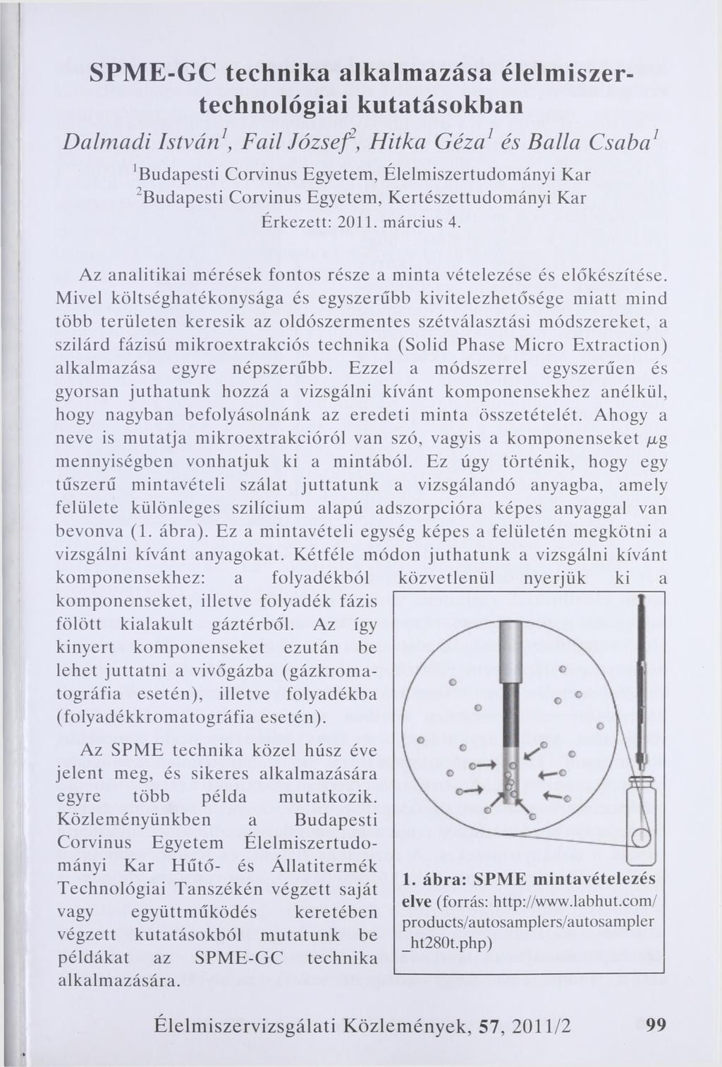 SPME-GC technika alkalmazása élelmiszertechnológiai kutatásokban Dalmadi István1, Fail József, Hitka Géza1 és Bállá Csaba1 'Budapesti Corvinus Egyetem, Élelmiszertudományi Kar 2Budapesti Corvinus