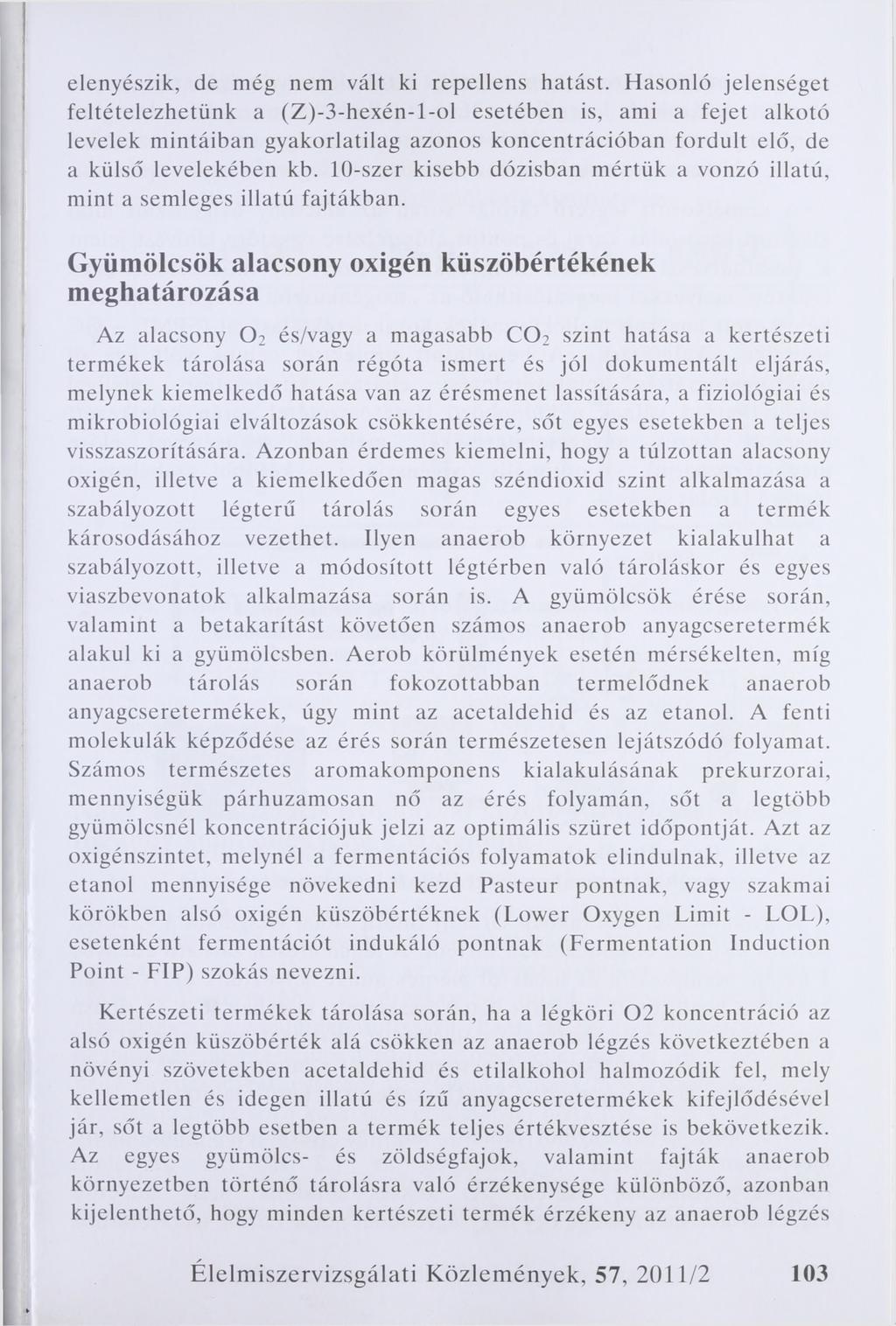 elenyészik, de még nem vált ki repellens hatást.