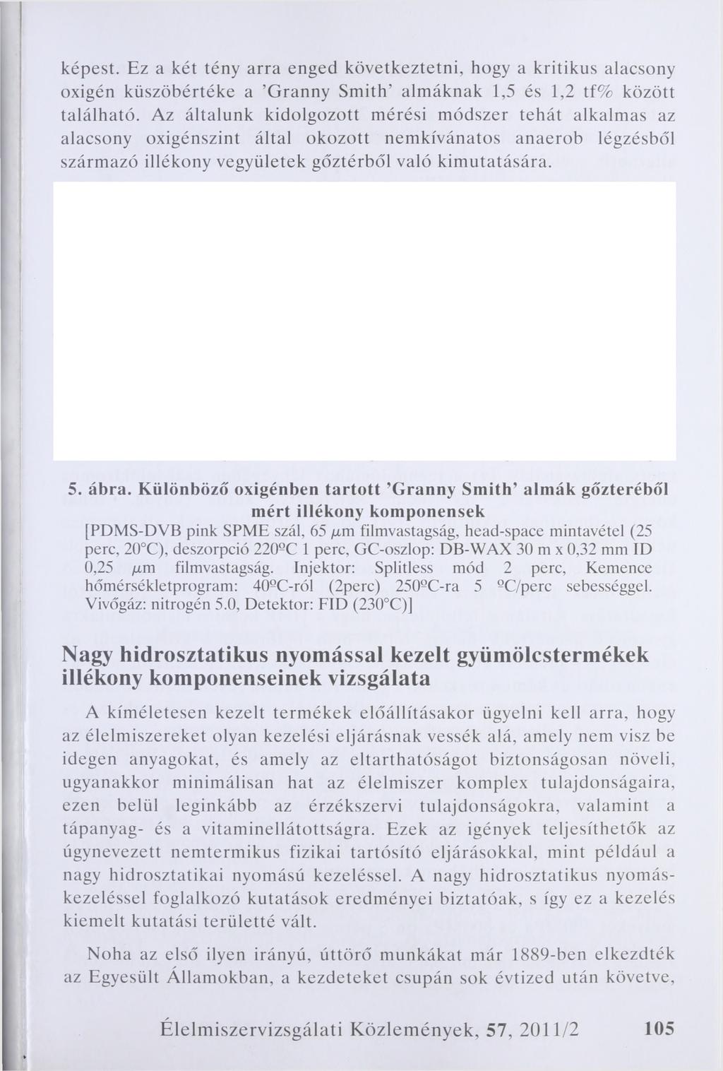 képest. Ez a két tény arra enged következtetni, hogy a kritikus alacsony oxigén küszöbértéke a Granny Smith almáknak 1,5 és 1,2 tf% között található.