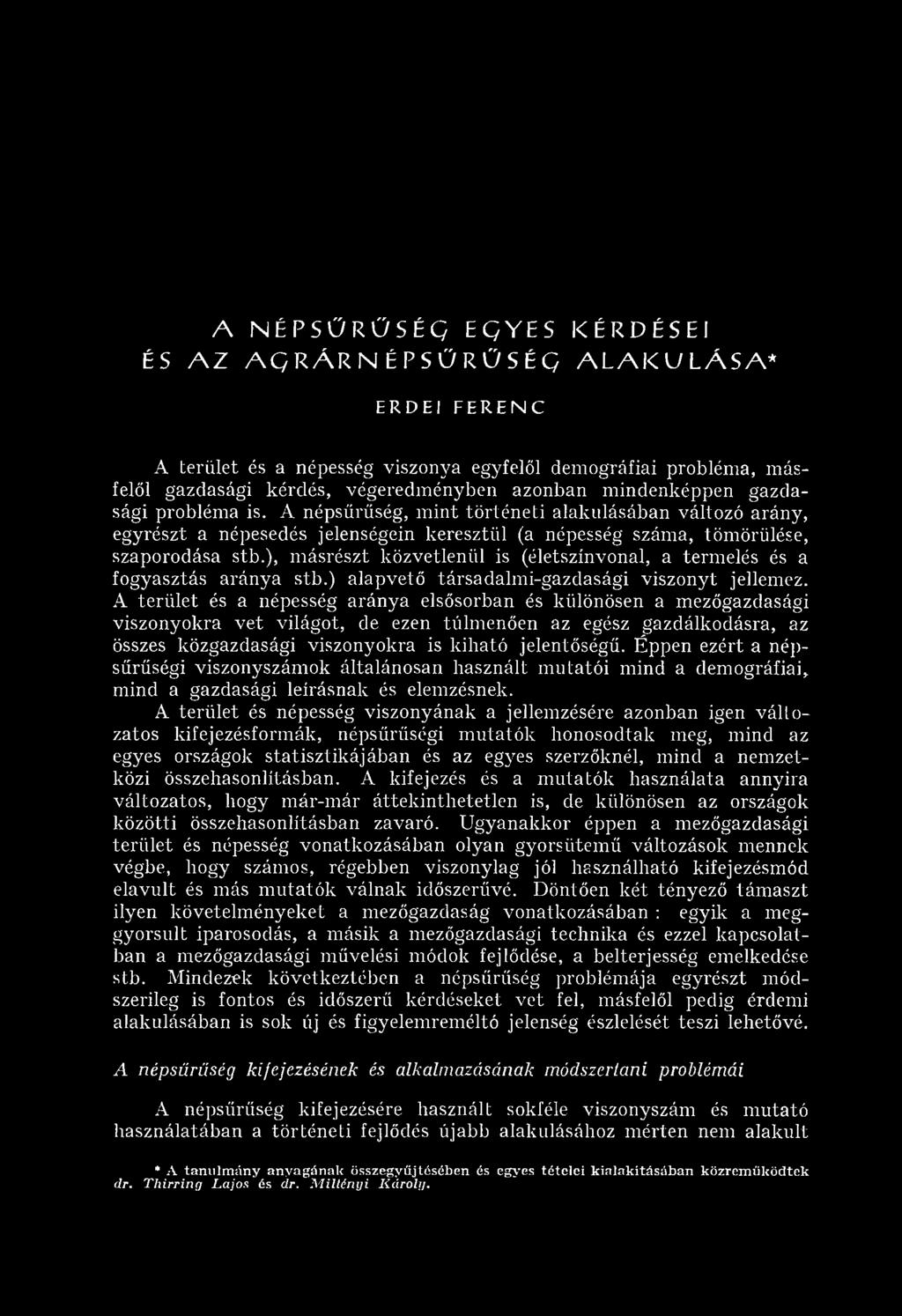 A népsűrűség, m int tö rtén eti alakulásában változó arány, egyrészt a népesedés jelenségein keresztül (a népesség szám a, töm örülése, szaporodása stb.