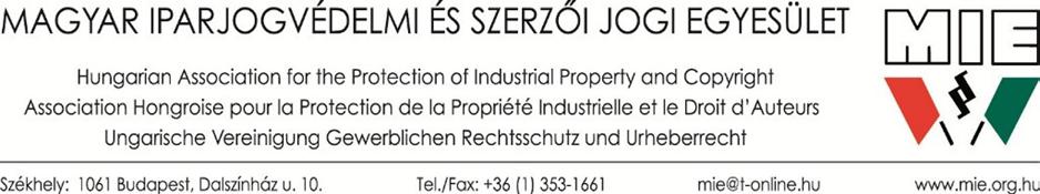 KÉRDŐÍV A HASZNÁLATIMINTA-OLTALMI SZABÁLYOZÁS FELÜLVIZSGÁLATÁNAK IRÁNYAIRÓL A MAGYAR IPARJOGVÉDELMI ÉS SZERZŐI JOGI EGYESÜLET VÁLASZA Tisztelt Elnök Úr, Köszönettel vettük Elnök Úr 2015.