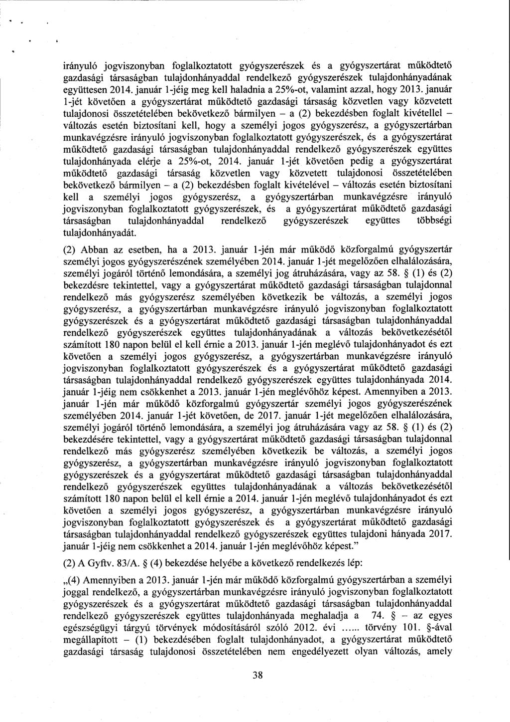 irányuló jogviszonyban foglalkoztatott gyógyszerészek és a gyógyszertárat működtető gazdasági társaságban tulajdonhányaddal rendelkez ő gyógyszerészek tulajdonhányadának együttesen 2014.