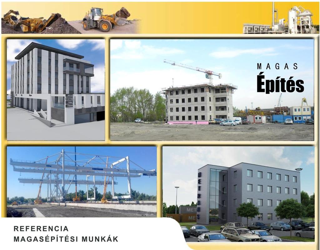Magasépítések 2017. Budapest, XVI. Szabadföld út, irodaház építése 2016. Budapest, Csepel Metrans logisztikai központ idodaépületének építése 2014. Komposztferm Kft.