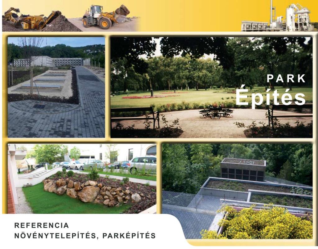 Parképítés 2013-2016. Auchan benzinkutak növénytelpítési munkái 1997-2011. Budapest X. ker. Újköztemető sírkert gondozási, fenntartási munkák 90 ha 2009.