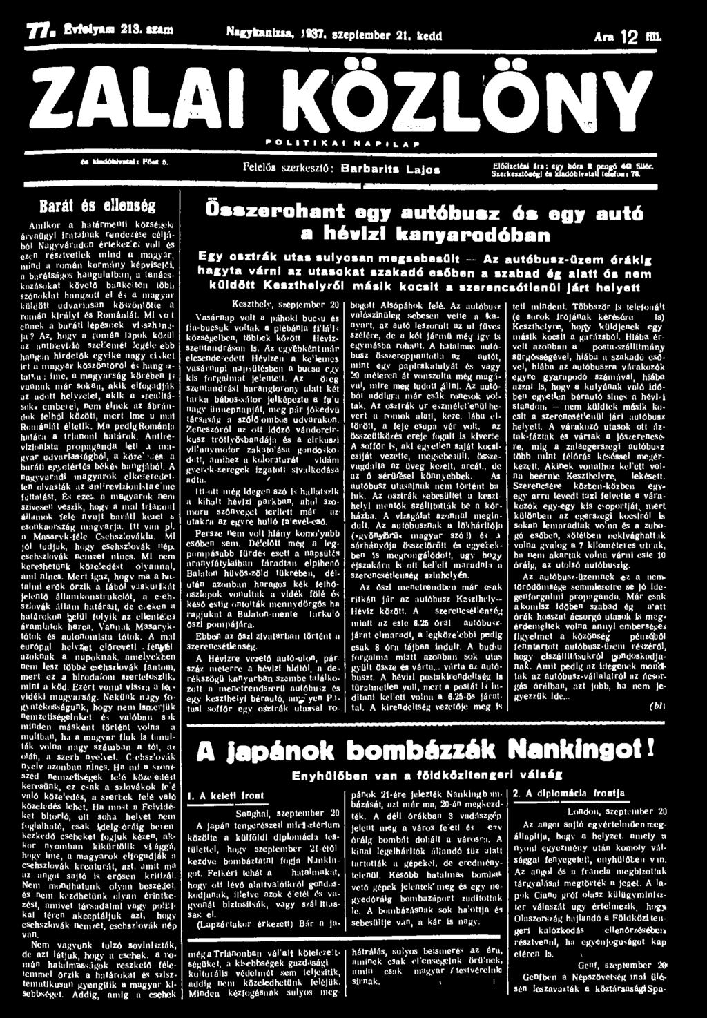 77«B ^ y " 1 2, 3- Nigjkanlna, J937. szeptember 2t. kedd Ara 12 HU. ZALAI KÖZLÖNY P O L I T I K A I N A P I L A P H U > U W : Fid 5. Felelős szerkesztő: Barbarlts Lajos Ül6!