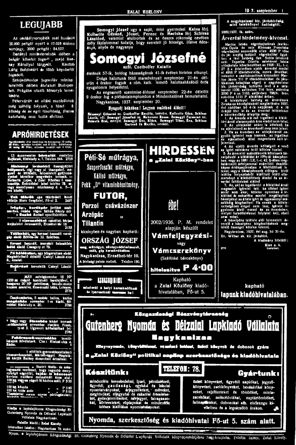 ZALAI KÖZLÖNY 19*7. szeptember 16. LEGÚJABB Az osztáálysorsjáték mai húzásán 20.000 pengőt nyert a 17 026 számú sorsjegy, 2000 pengőt: 54.627.