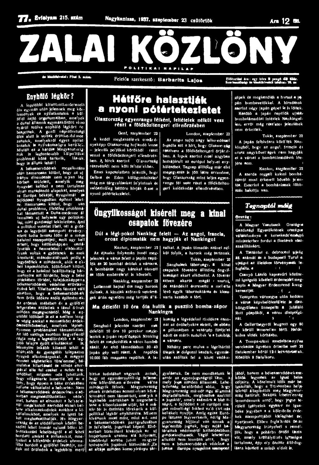 77.BW»!y««215. Hám NtgjkanlxM, 1M7. MtpWmbtr 23 csütörtök A n 1 2 B1L ZALAI KÖZLÖNY P O L I T I K A I NAPILAP* t* UadWnUi FU i UIK Felelős szerkesztő: Barbartts Lajos Elftíliettel»i«: egy bór.