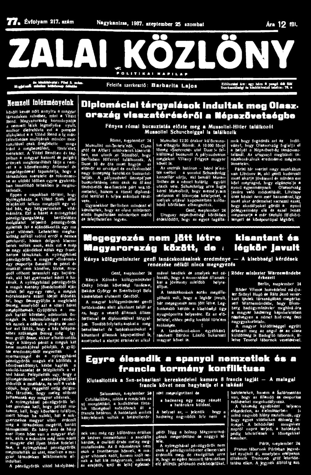 77. Évfolyam 217. szám Nagykanizsa, 1937. szeptembtr 25 szombat Ara 12 Ml. ZALAI KÖZLÖNY P O L I T I K A I N A P I L A P MlgHw* éa Uadókfrrataii PM 5. uiam.