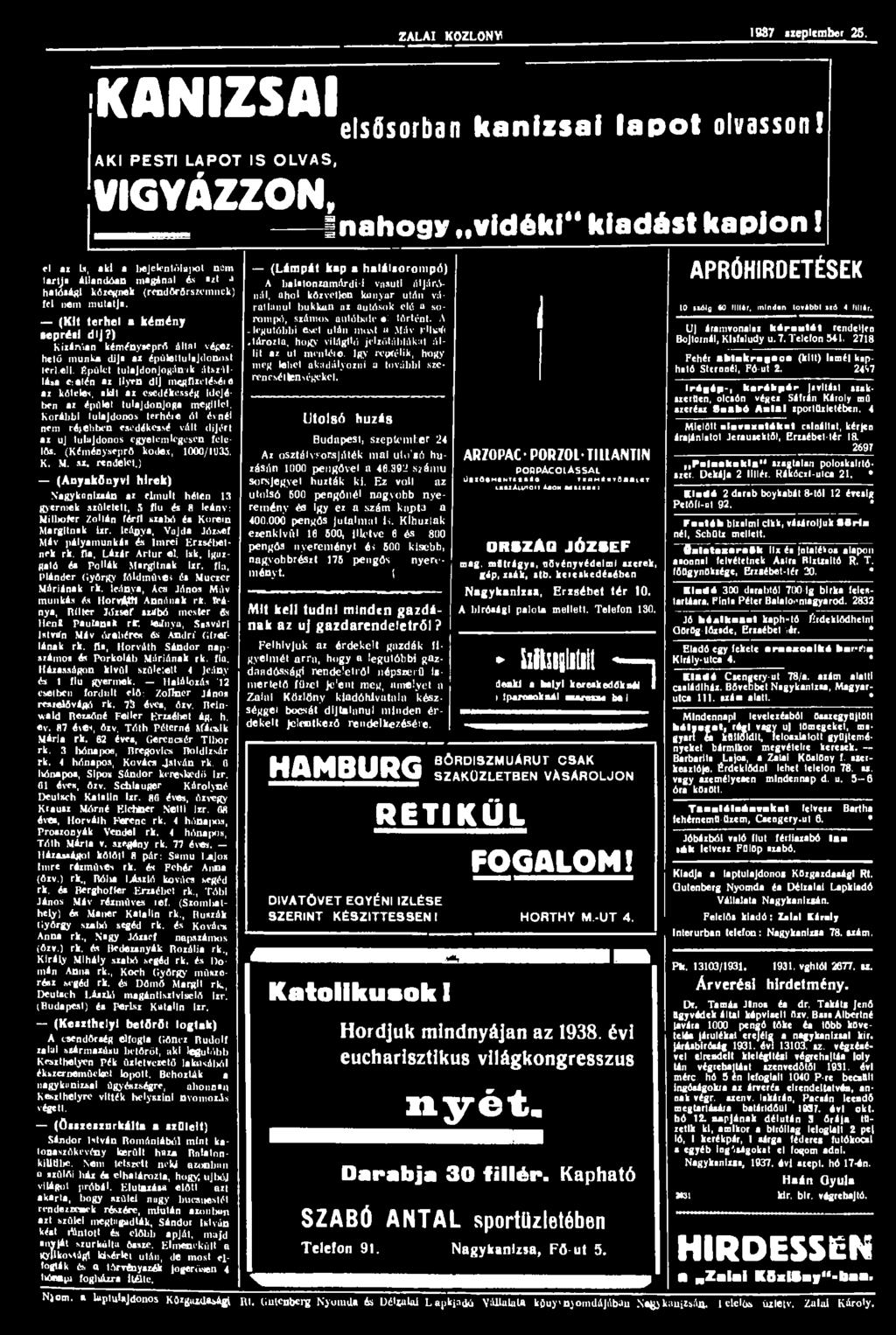 ZALAI KÖZLÖNY 1987 sicpiembcr 25. KANIZSAI elsősorban kanizsai lapot AKI PESTI LAPOT IS OLVAS, olvasson! VIGYÁZZON Énahogy vidéki" kiadást kapion! el az Is, aki a bejelentőiül*)!