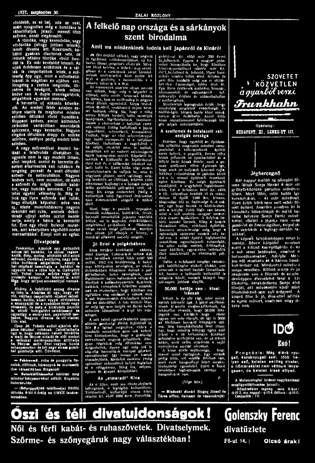 1937. szeptember 30. rövidebb, az.se baj, oda se neki, azárt nyugodtan még a bundákra is ráboríthatjuk. Jelszó: mennél több szőrme, annál elegánsabb.