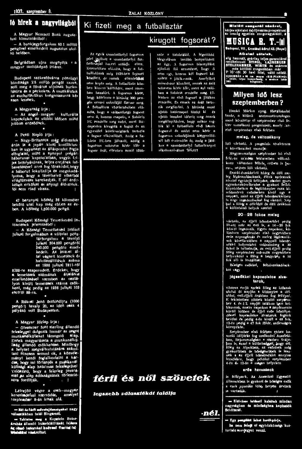 1937. neptcmber 8. IA hírek a nagyvilágból A Magyar Nemzeti Bank augusztusi kimutatásából: - A bankjegyforgalom 60 1 millió pengővel emelkedett augusztus utolsó hetében.