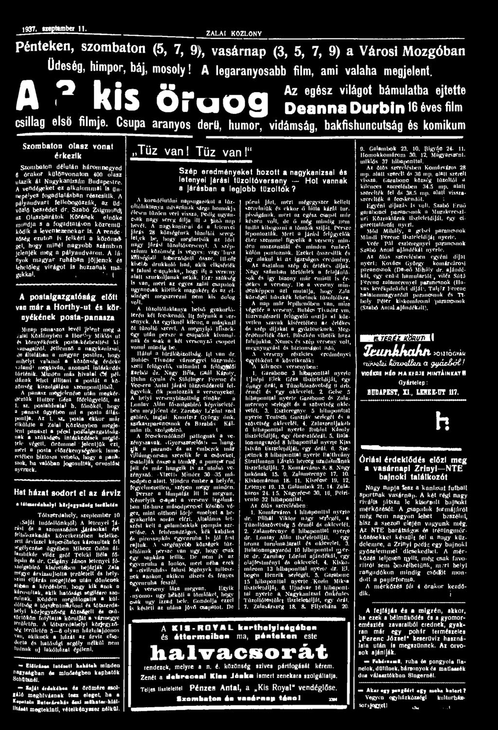 1937. twptembtt II. ZALAI KÖZLÖNY pénteken, szombaton (5, 7, 9), vasárnap (3, 5, 7, 9) a Városi Mozgóban AO ZZ Üdeség, himpor, báj, mosoly! A legaranyosabb film, ami valaha megjelent.