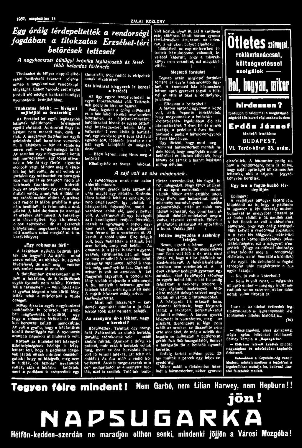 1937, szeptember 14 ZALAI Egy óráig térdepeltették a rendőrségi fogdában a titokzatos Erzsébet-téri betörések tetteseit A nagykanizsai bünügyi krónika legbájosabb és felettébb kalandos története