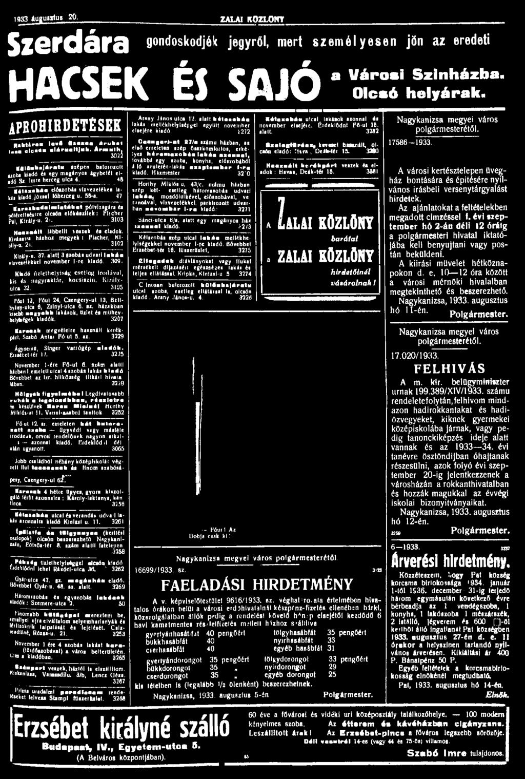 1033 áugutltus 20. ZALAI KOZLONT $ 2 6 f d á r d gondoskodjék jegyről, mert személyesen jön az eredeti HACSEK ÉS SAJÓ APRÓHIRDETÉSEK Raktáron la»d flaaaraa Arukat laaa otoaön alártaaltjiak.
