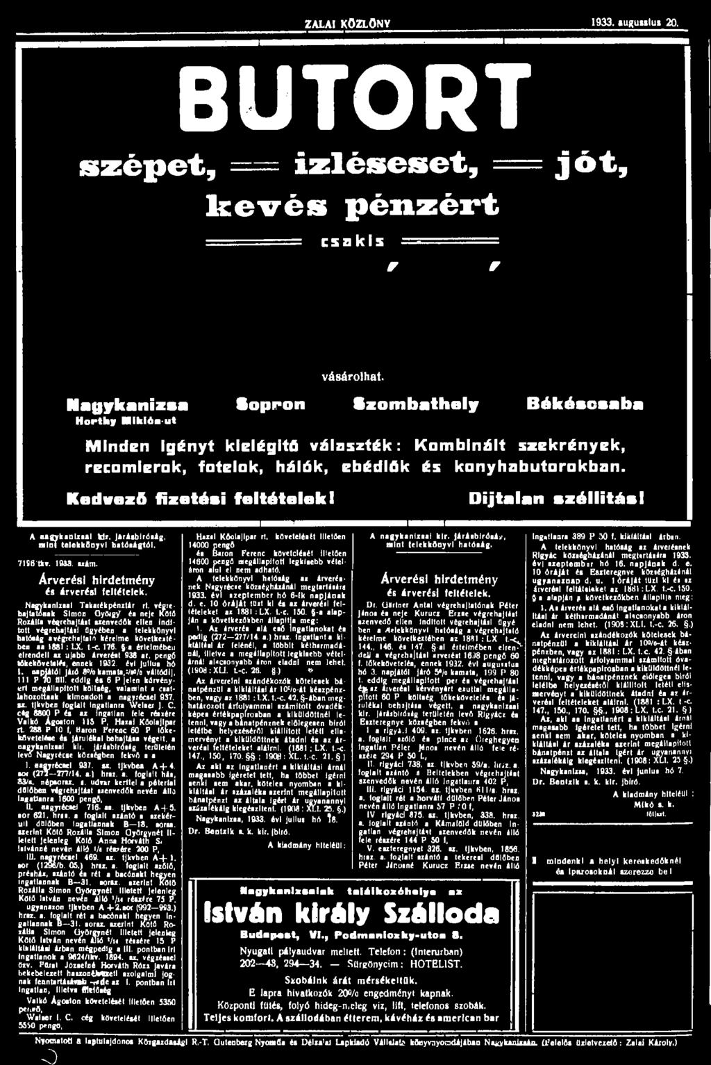 ZALAI KÖZLÖNY 1933..uguiilui 20. BÚTORT szépet, = Ízléseset, = jót, kevés pénzért csakis r r vásárolhat.