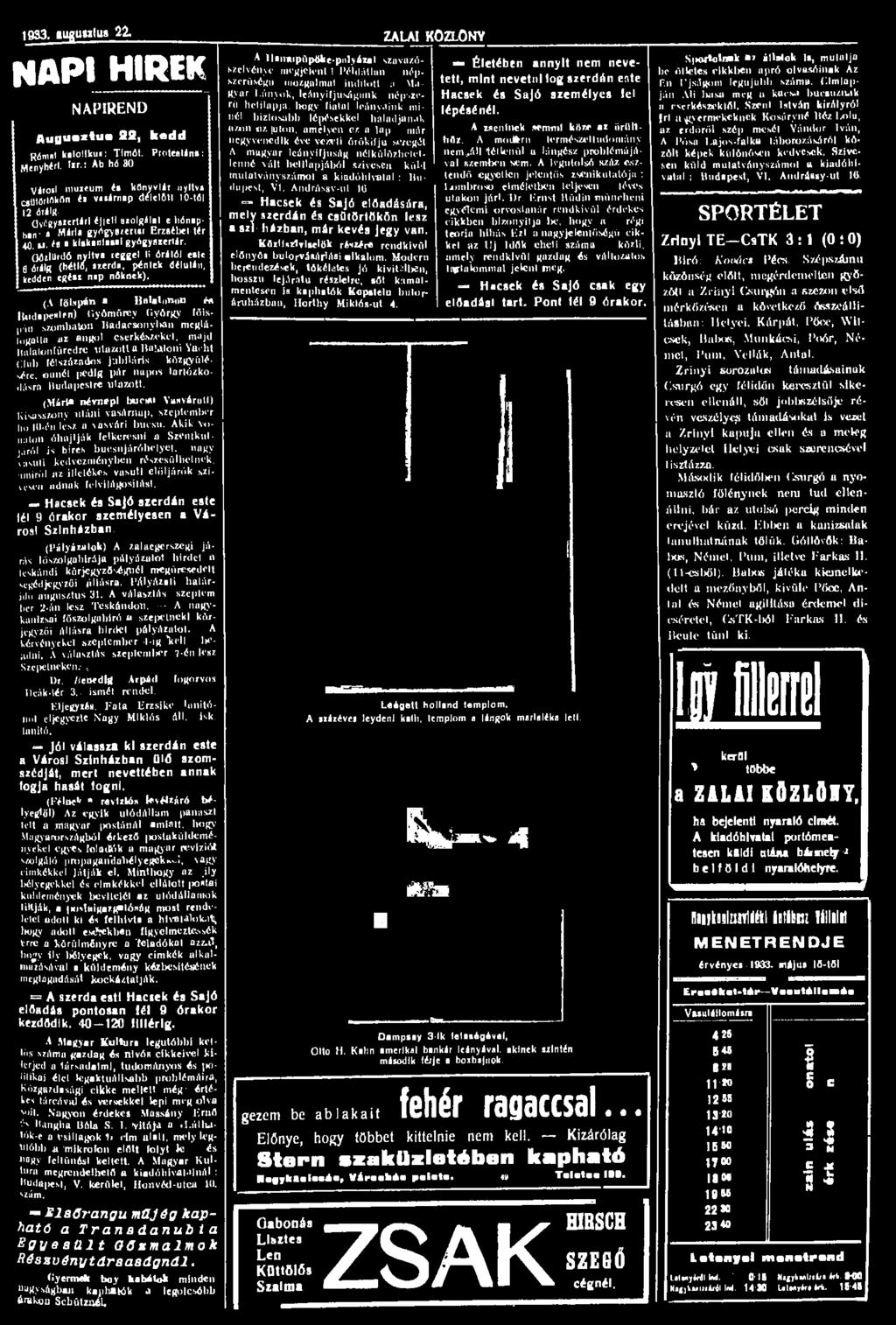 és a klskanlasal gyógyszertár. OózlUrdö nyitva reggel ti órától este 6 óráig (héttő, szerda, péntek délutáu, kedden egész nap nőknek). (A főispán Balatonon é«luidapesten) Gyömörey György főisp.