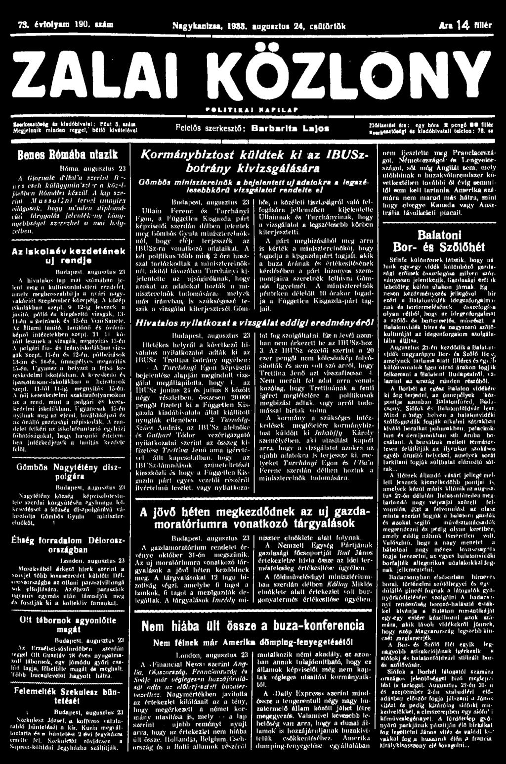 73. évtolyun 190. uám Nigylunlzw, 19S8. augusztus 24, csütörtök Ara 14 fillér ZALAI KÖZLÖNY ' L1TKAI HAPILAP IuíkeulM< él kl.dilblv.l.l: rjut 5.