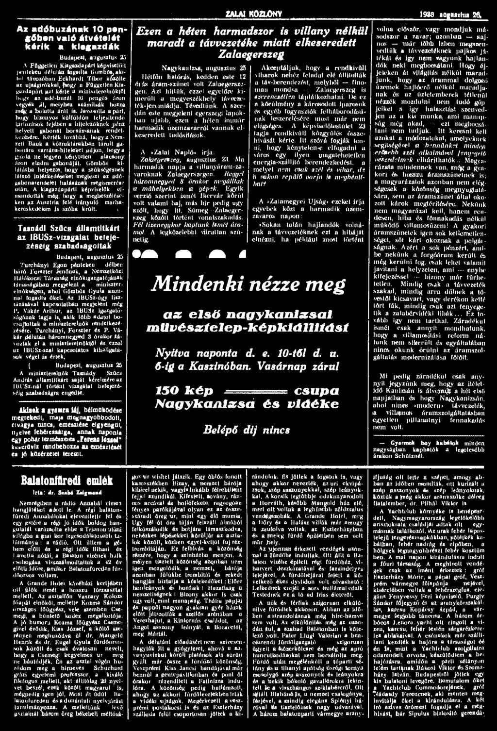 Az adóbuzának 10 pengőben való átvételét kérik a klegazdák Budapest, augusztus 25 A Független Kisgazdapárt képviselőit IH'iilekeu délután fogadta (iombösjakilói távozóbaii Eekhardt Tibor k&ólte az