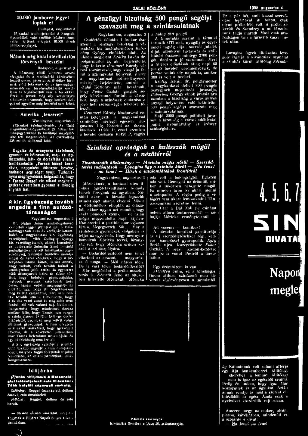 ZALAI KÖZLÖNY 1933 augusztus 4 10.000 jamboree-jegyet loptak el Budapest, augusztus 3 (Éjszakai tck'fonjelenté-s) A Zsogodinyomdából való szállítás közben ismeretlen tettesek elloptak 10.