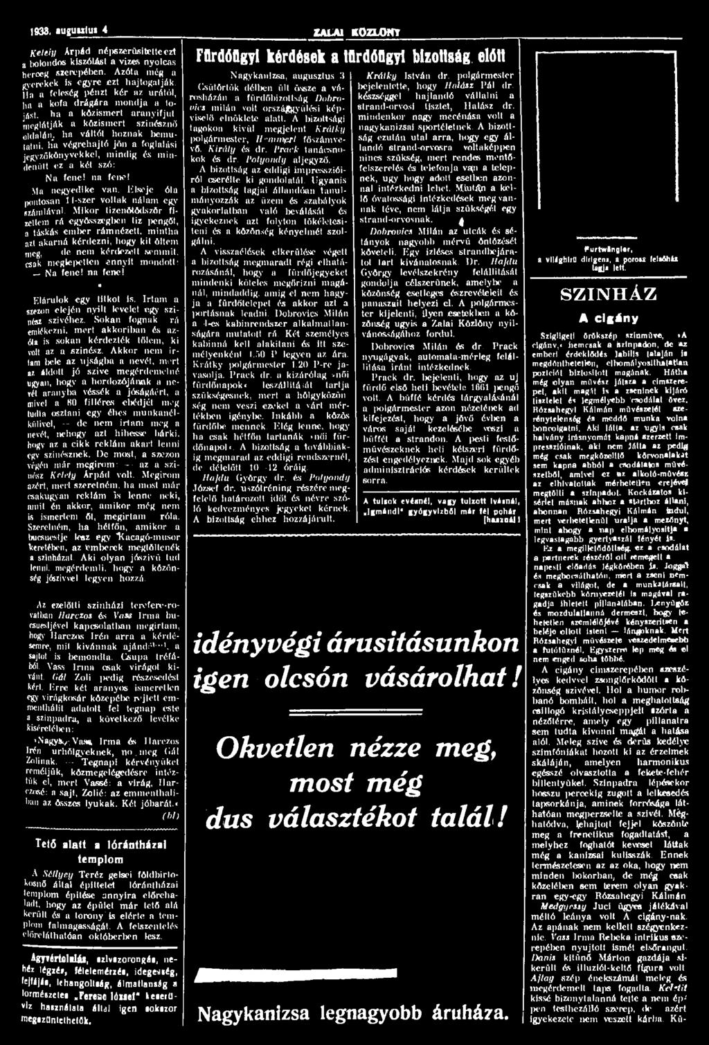 1933, «uguutu» 4 Keléin Árpád népszerűsítette ezt a bolondos kiszólást a vizes nyolcas herceg szerepében. Azóta még a gyerekek is egyre ezt hajtogatják.