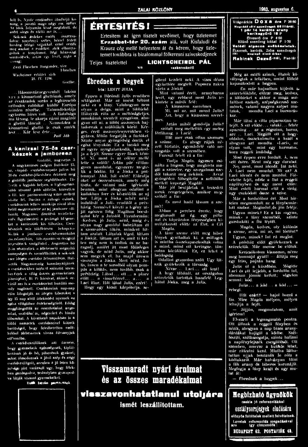 «ZALAI KÖZLÖNY 1983. auguixtug 6. folt is. Nyolc centiméter átmtfrőjü korong, a jiosiló maga négy cm. széles. Az idők folyamán kivsé megfakult, de azért sárga és rikító m-> is... Sok-sok.