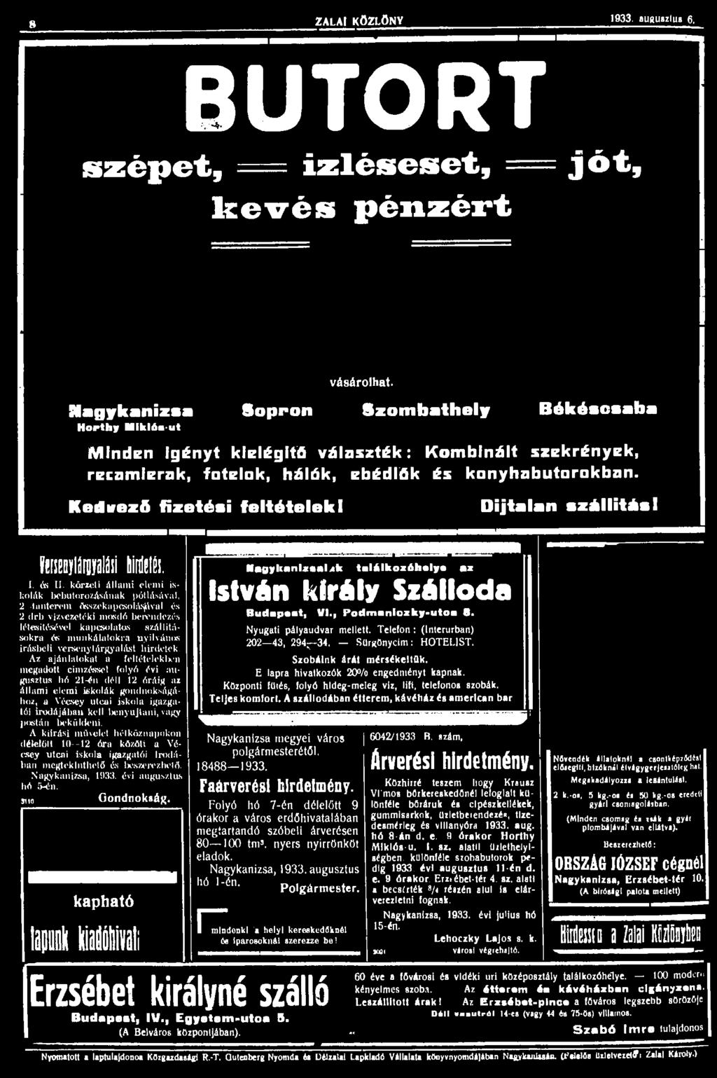 8 ZALAI KÖZLÖNY BÚTORT szépet, = Ízléseset, = jót, kevés pénzért 1933. augusztus 6. vásárolhat.
