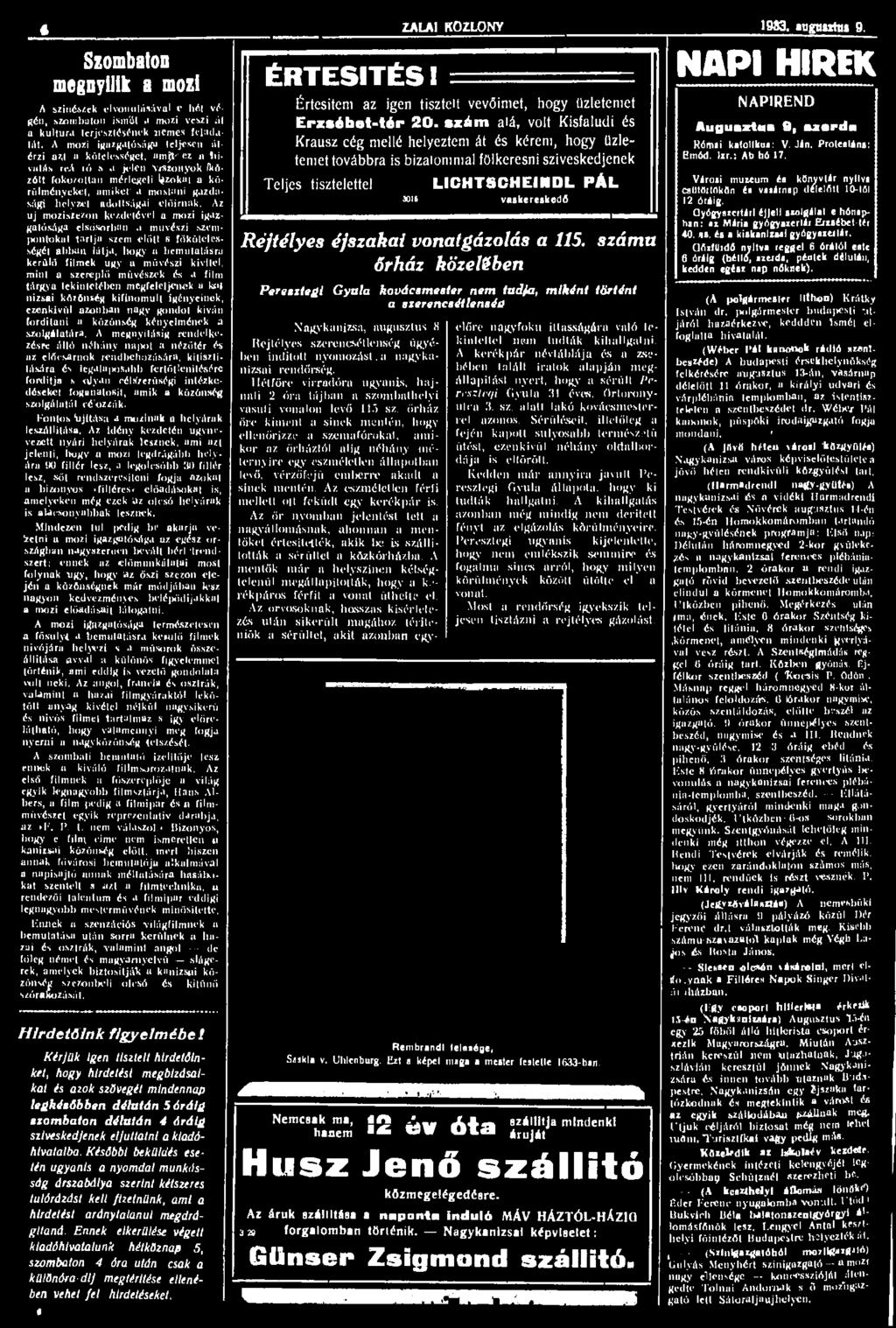 _» Szombaton megnyílik a mozi A színészek elvonulásával e hói végén, szombaton ismttt a mozi veszi ál a kultúra terjesztésének nemes feladatát.