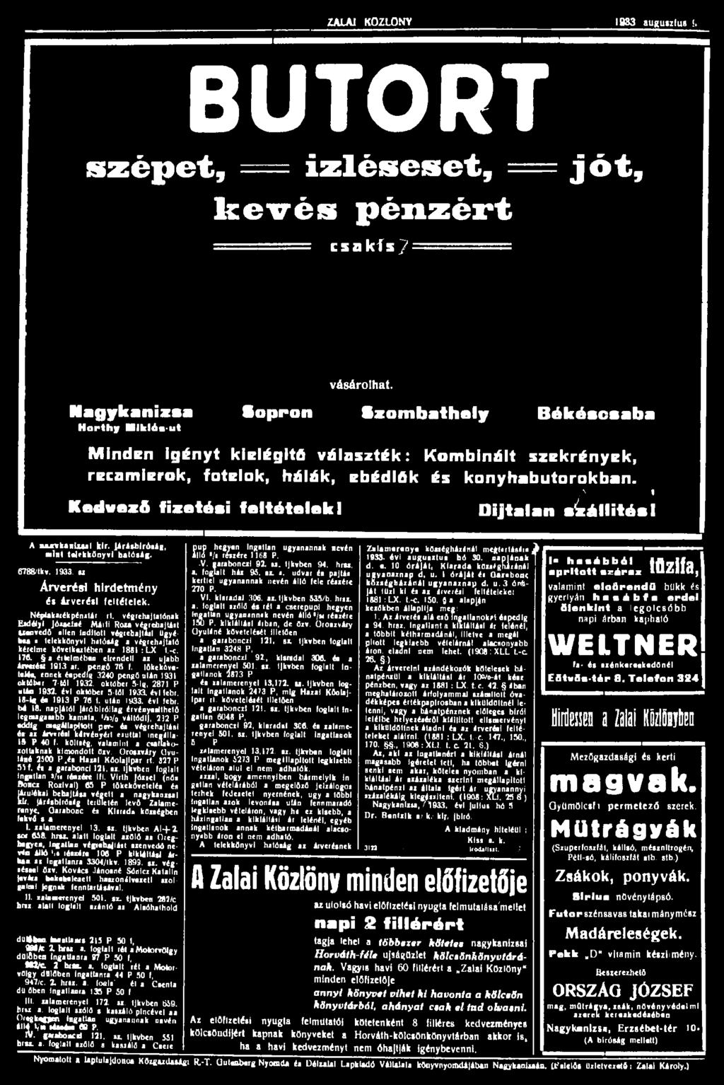 ZALAI KÖZLÖNY BÚTORT szépet, = Ízléseset, = jót, kevés pénzért = = = = = c s a kf s 7 1833 augusztus! vásárolhat.