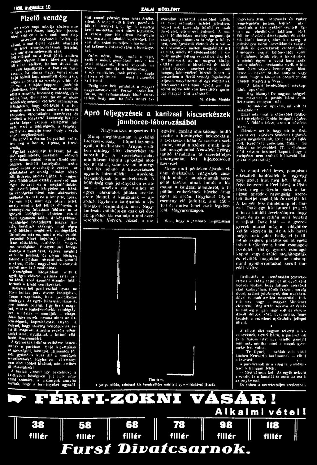 1938. mtimtai 10 Fizető vendég Egy-két esztendeje bukkant fel az első apróhirdetés, amelyben előkelő földbirtokos család nyárra»flzető vendégeket< invitált kastélyába.