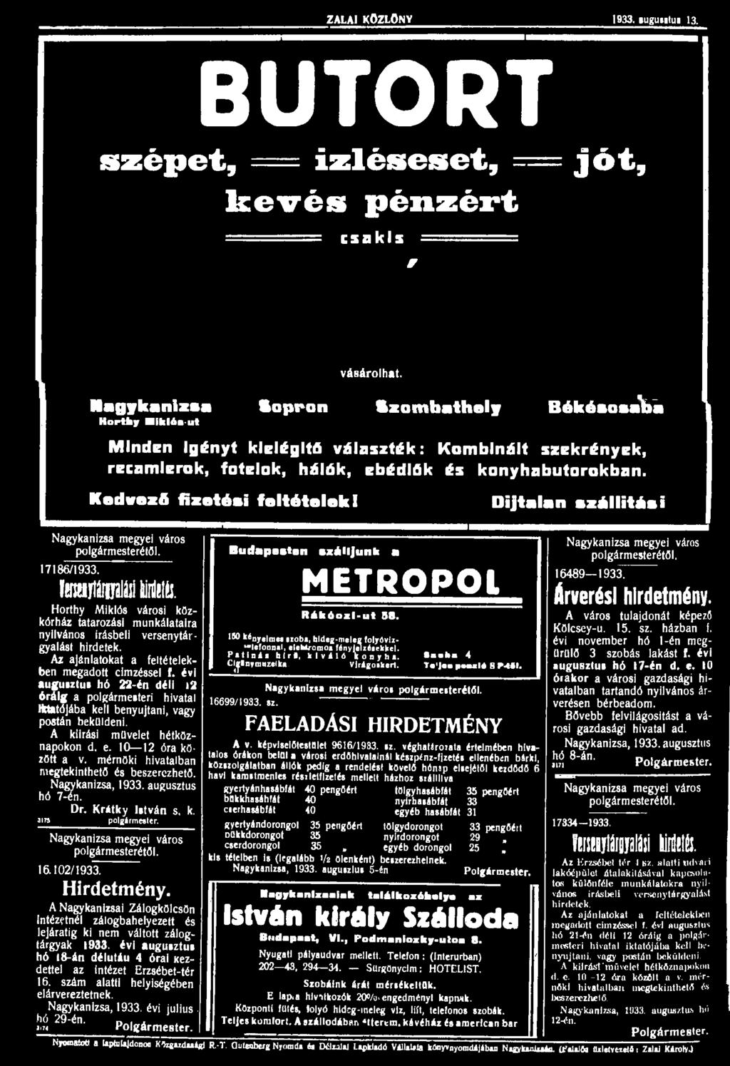 ZALAI KÖZLÖNY 1933. sugusitui 13. BÚTORT szépet, = Ízléseset, = jót, kevés pénzért csakis = r vásárolhat.