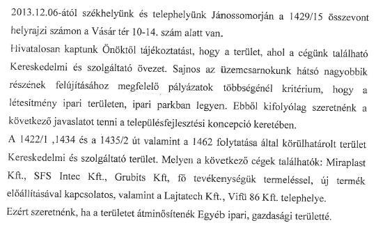 Az Önkormányzat nem támogatja, hogy a település lakóterületei közé ékelődő, Vásártér utcától nyugatra található gazdasági terület továbbiakban egyéb ipari területként