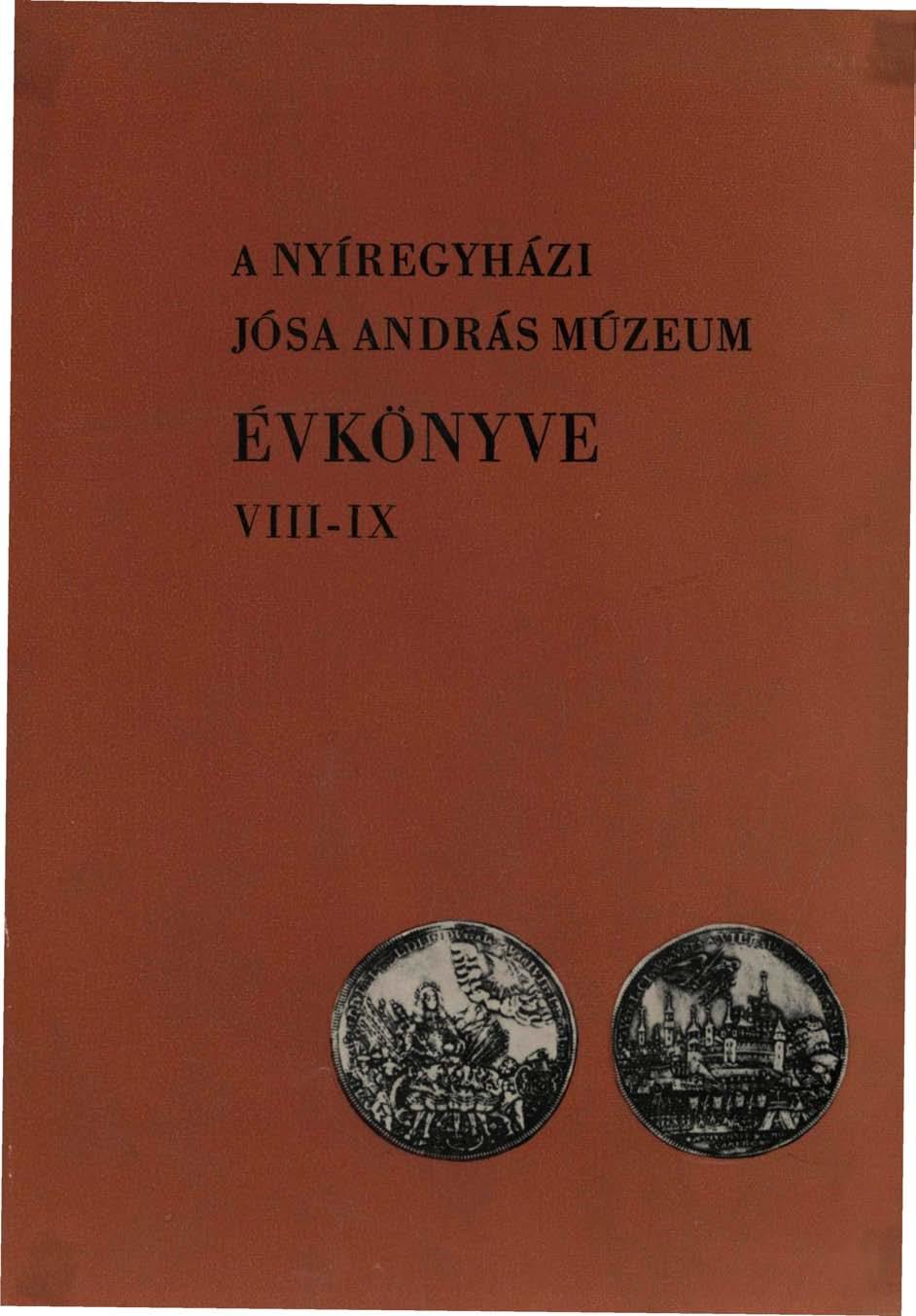 A NYÍREGYHÁZI JÓSA ANDRÁS MÚZEUM ÉVKÖNYVE VIII-IX - PDF Ingyenes letöltés