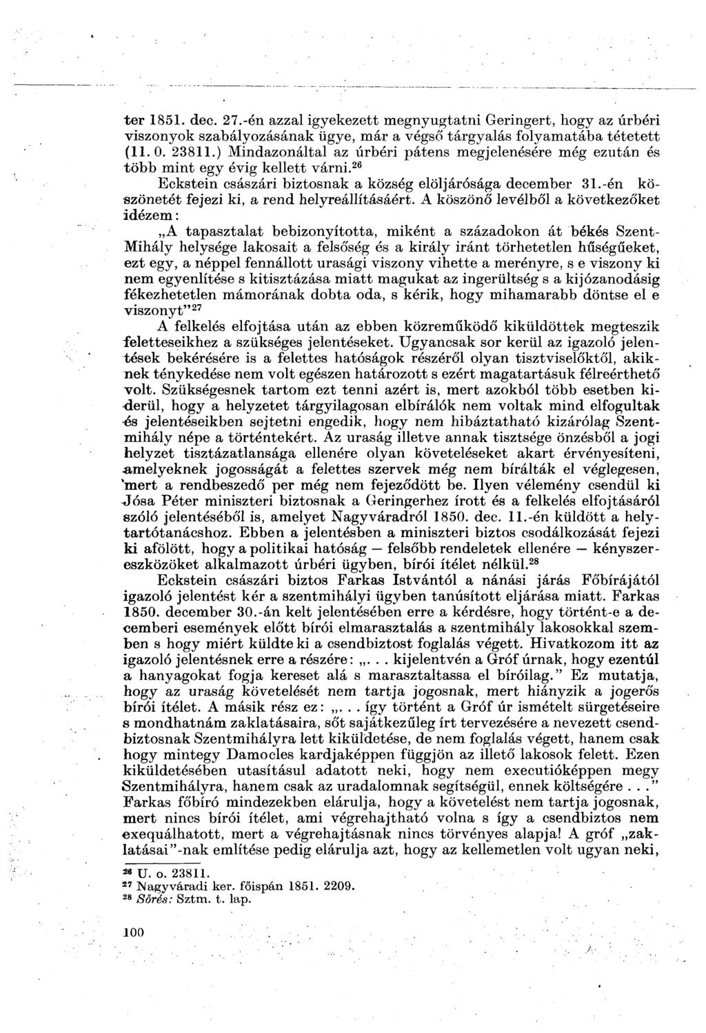 ter 1851. dec. 27.-én azzal igyekezett megnyugtatni Geringert, hogy az úrbéri viszonyok szabályozásának ügye, már a végső tárgyalás folyamatába tétetett (11.0. 23811.