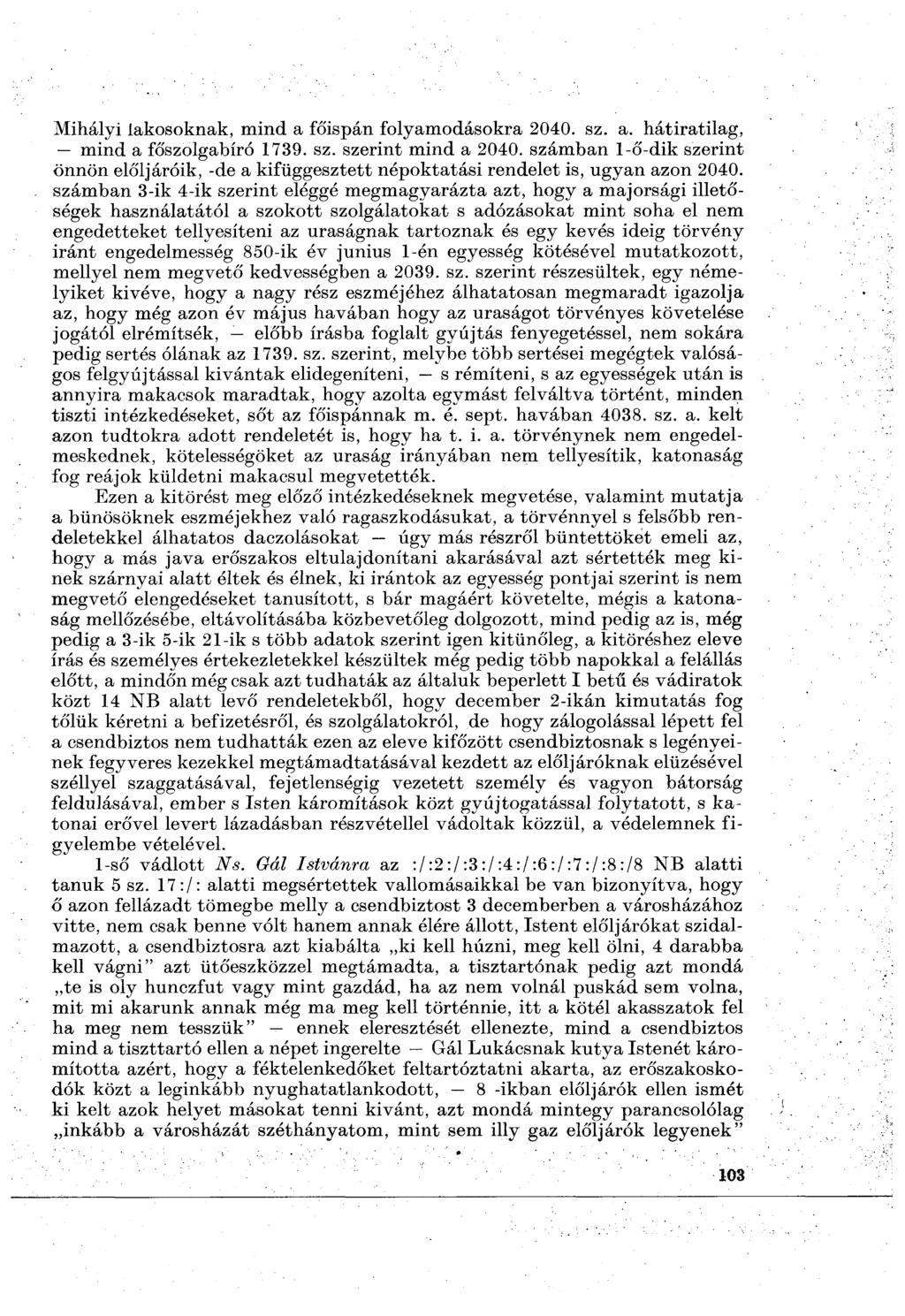 Mihályi lakosoknak, mind a főispán folyamodásokra 2040. sz. a. hátiratilag, mind a főszolgabíró 1739. sz. szerint mind a 2040.