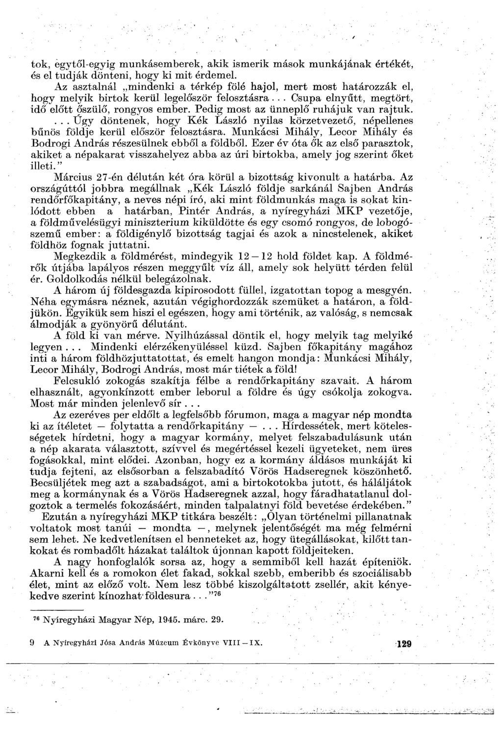tok, egytől-egyig munkásemberek, akik ismerik mások munkájának értékét, és el tudják dönteni, hogy ki mit érdemel.