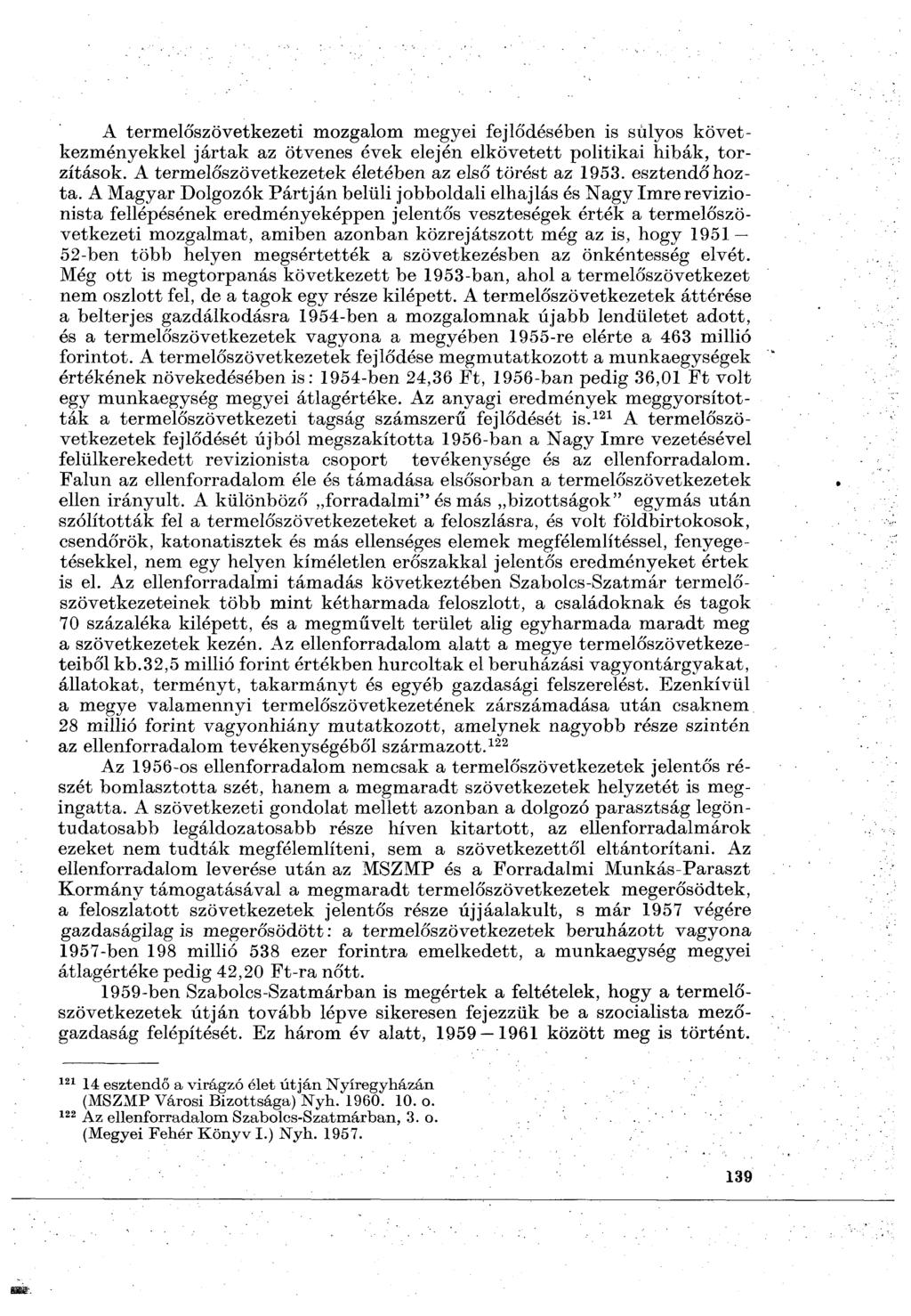 A termelőszövetkezeti mozgalom megyei fejlődésében is súlyos következményekkel jártak az ötvenes évek elején elkövetett politikai hibák, torzítások.