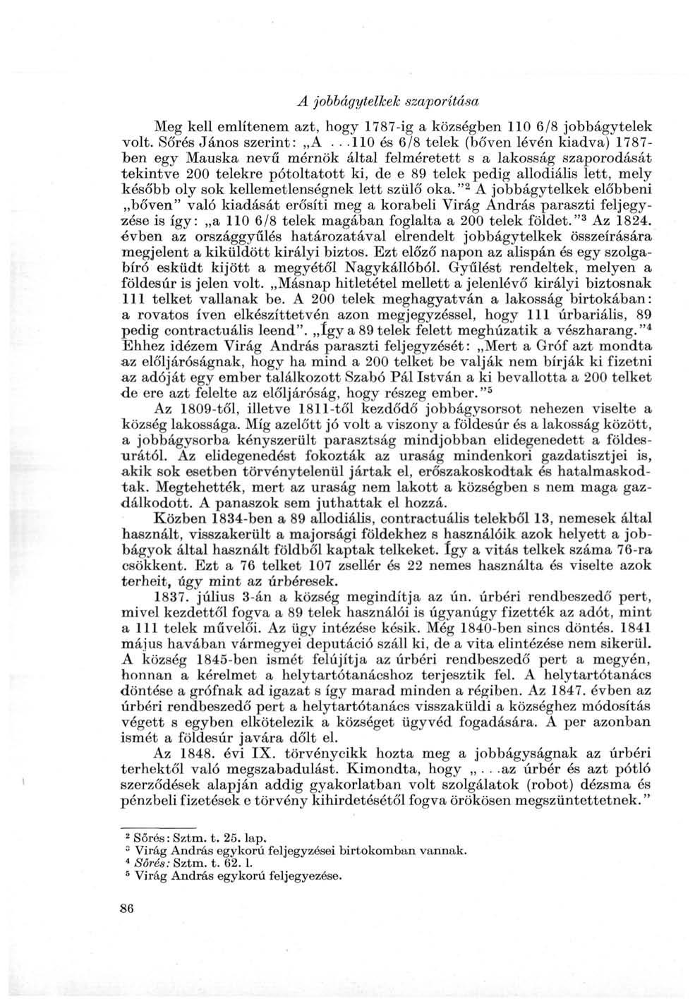 A jobbágytelkek szaporítása Meg kell említenem azt, hogy 1787-ig a községben 110 6/8 jobbágytelek volt. Sőrés János szerint: A.