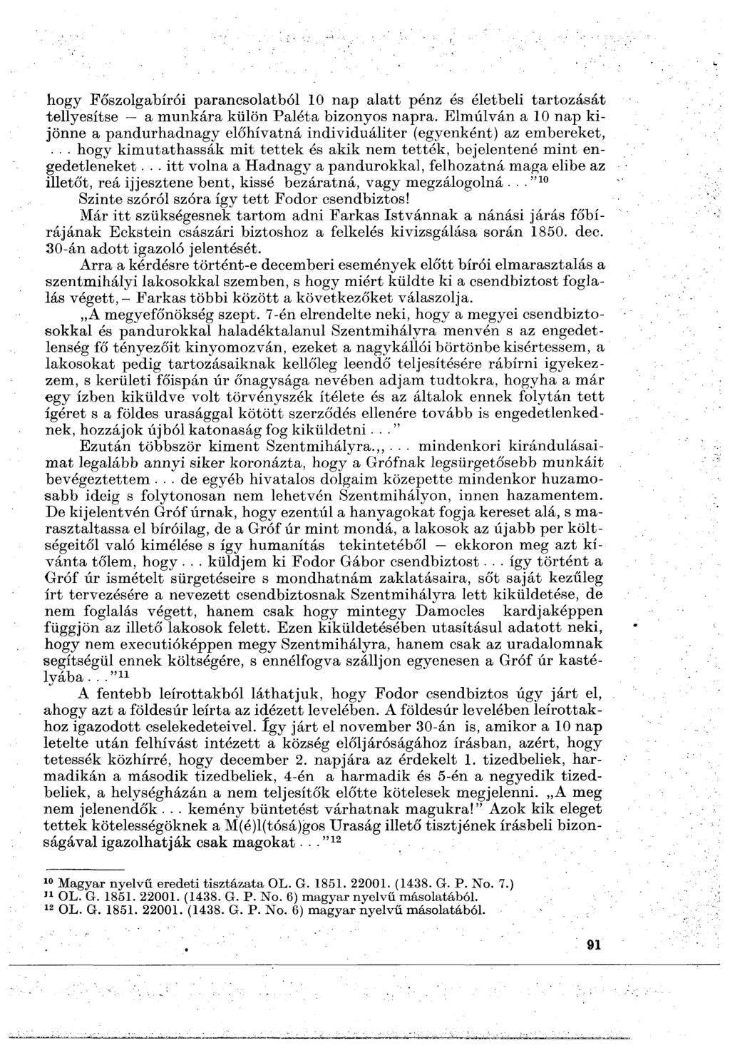 hogy Főszolgabírói parancsolatból 10 nap alatt pénz es életbéli tartozását tellyesítse a munkára külön Paléta bizonyos napra.
