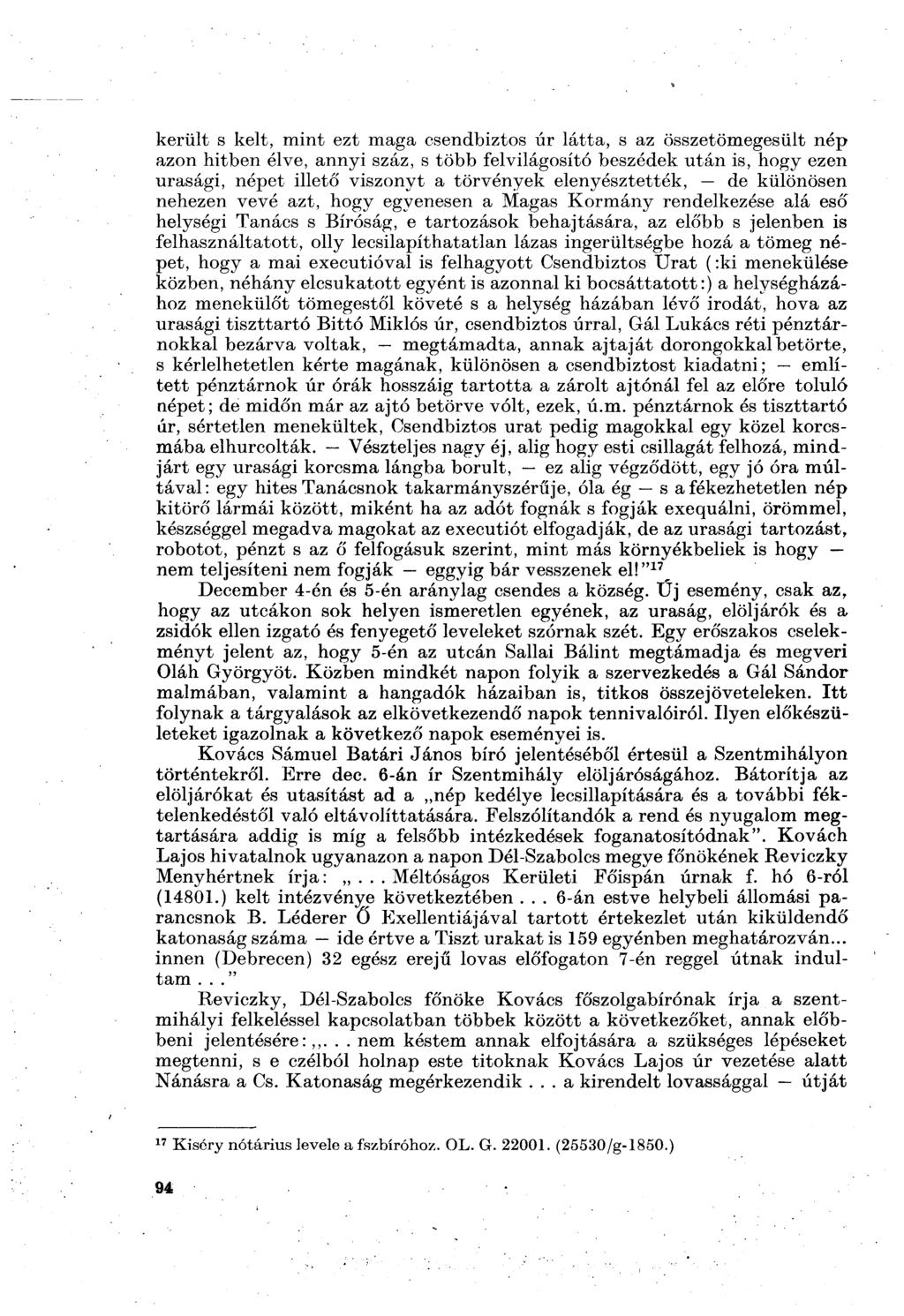 került s kelt, mint ezt maga csendbiztos úr látta, s az összetömegesült nép azon hitben élve, annyi száz, s több felvilágosító beszédek után is, hogy ezen urasági, népet illető viszonyt a törvények