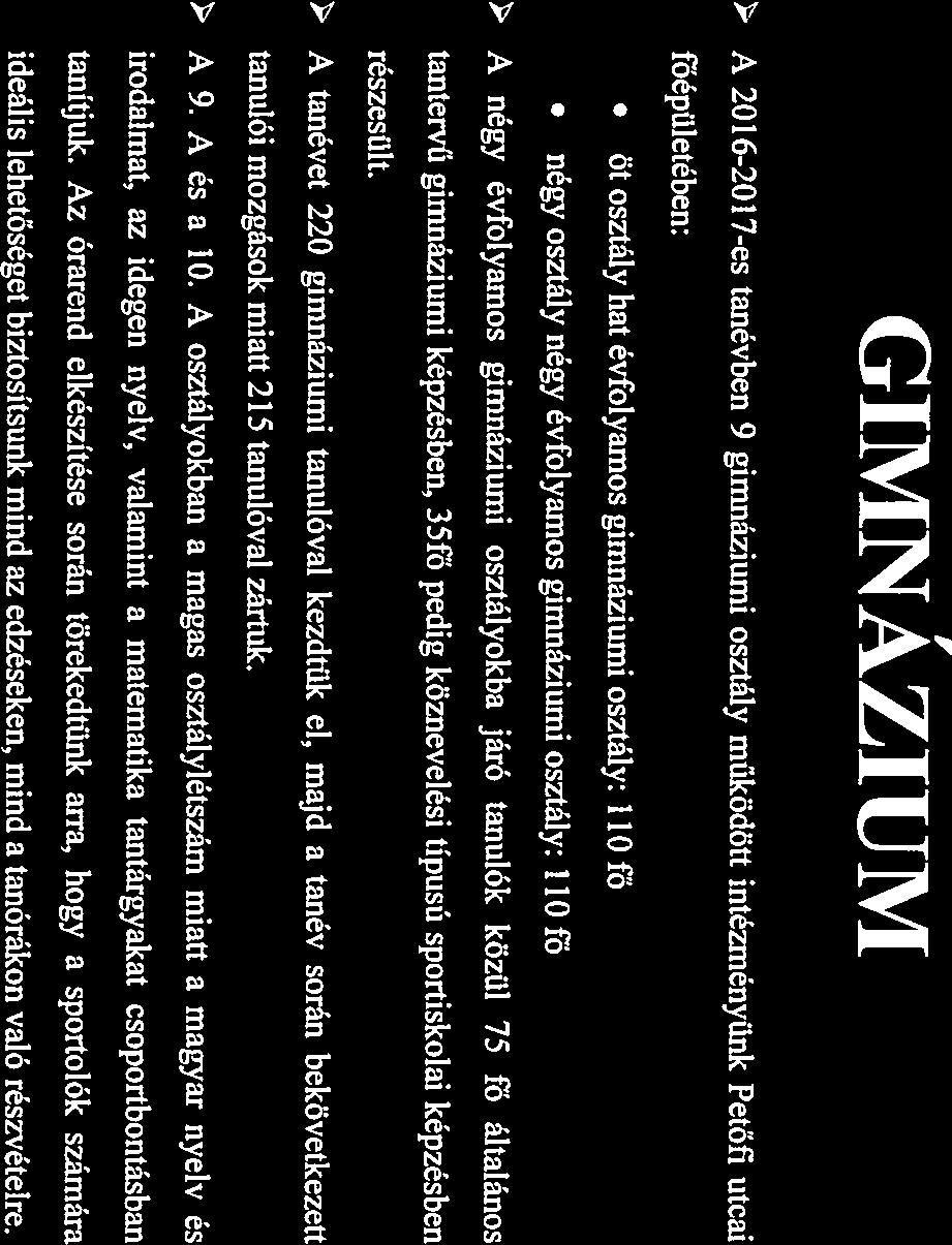 GIMNÁZIUM ) A 20162017es tnévben 9 gimnáziumi osztály működött intézményünk Petőfi utci főépületében: öt osztály ht évfolymos gimnáziumi osztály: 110 fő négy osztály négy évfolymos ginmáziumi