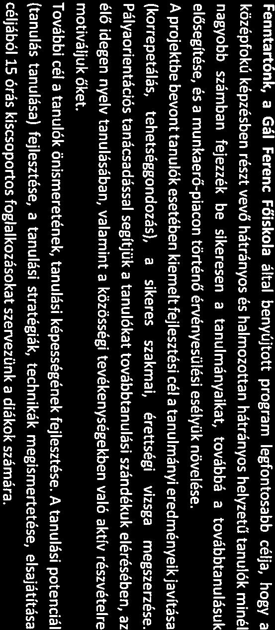 A konstrukció keretében elérni kívánt részcélok következők: A GFF Békési Szkképző Iskol és Mezőberényi Petőfi Sándor Evngélikus Áltlános Iskol, Gimnázium és Kollégium közötti testvériskoli kpcsolt