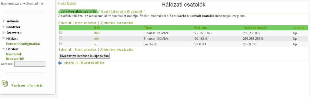 VII.2.3 Hálózat VII.2.3.1 Hálózati beállítások 96. ábra: Hálózat beállítások főoldala Az alapvető legfontosabb hálózati beállítások elvégezésére. Az egyes hálózati csatolók (eszközök) beállításai.