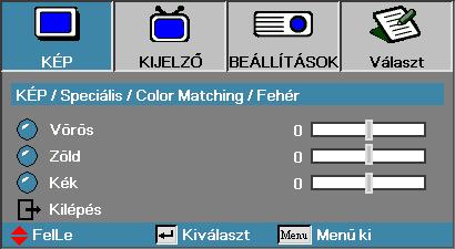 Kezelőszervek Kép Speciális Color Matching Fehér Nyomja meg a gombot a White (Fehér) elem kiválasztásához, majd nyomja meg az Enter gombot.